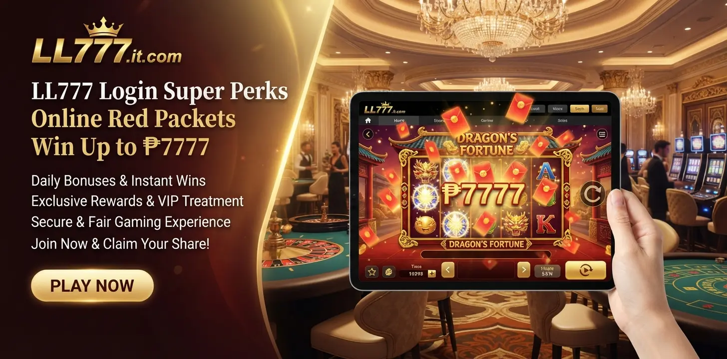 LL777 Login Super Perks Online Red Packets Win Up to ₱7777